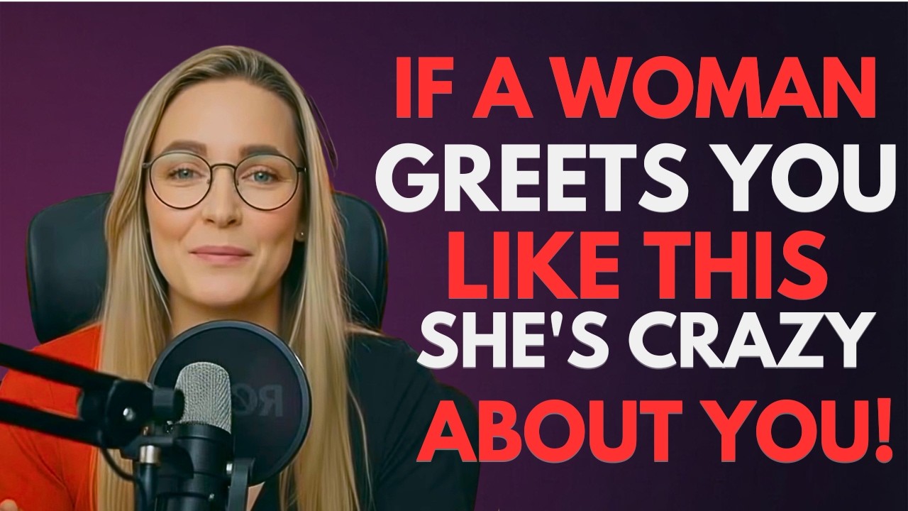 If a Woman Greets You Like This, She's Crazy About You!