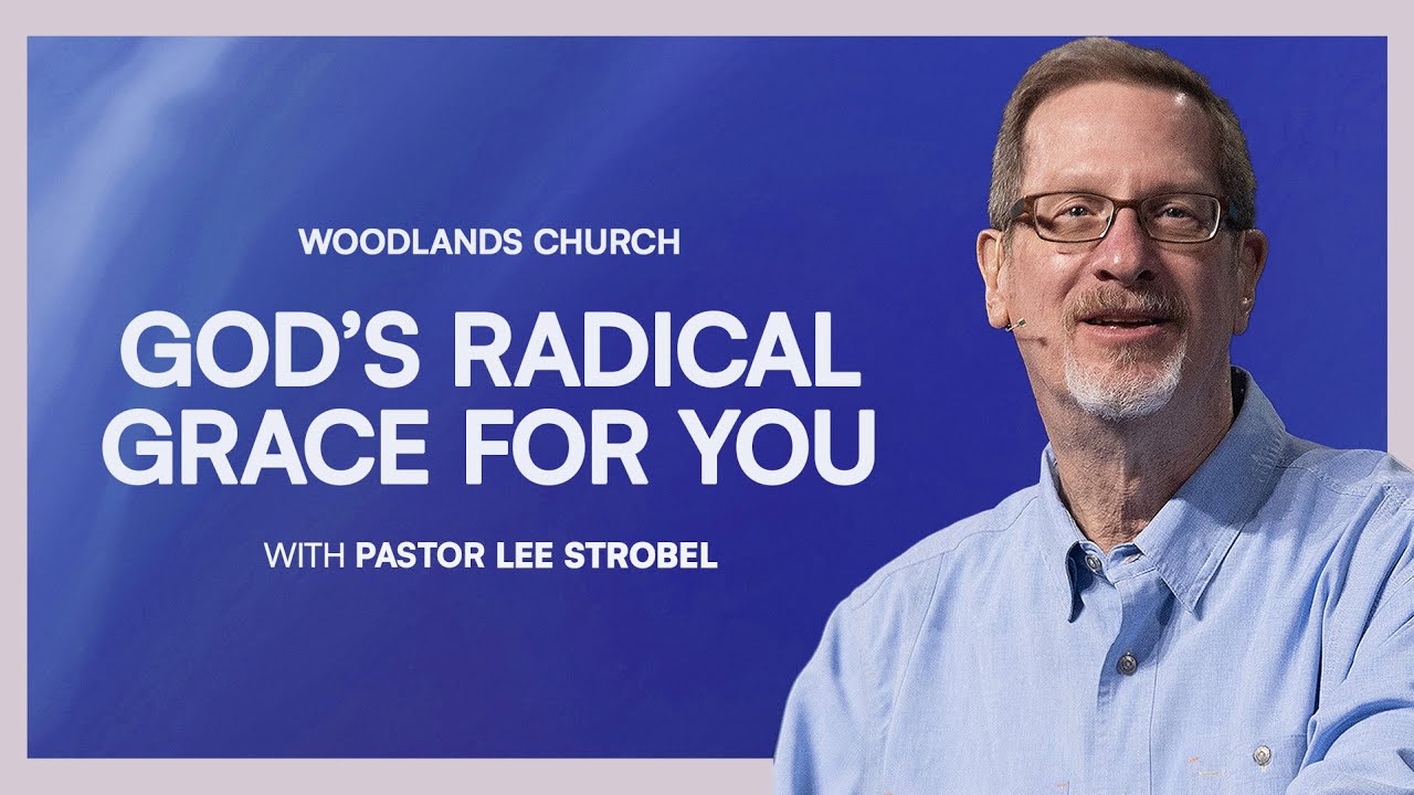 Lee Strobel: God's Radical Grace For You
