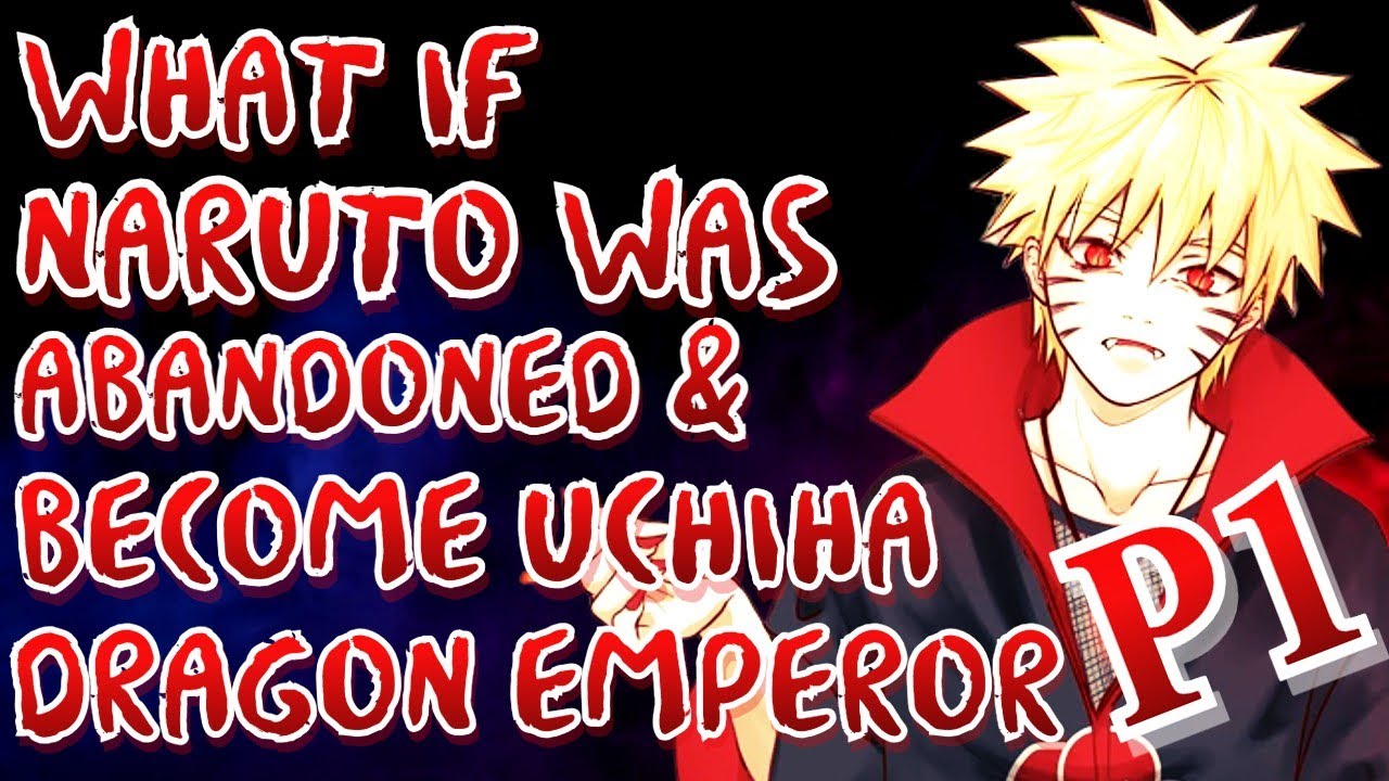 What if Naruto was Abandoned & Become Uchiha Dragon Emperor | Part 1 | Naruto Uchiha