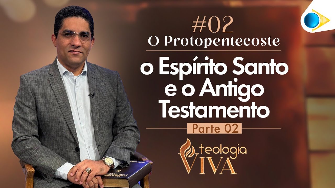 O Protopentecoste, o Espírito Santo e o Antigo Testamento -  Parte 2 | Teologia Viva