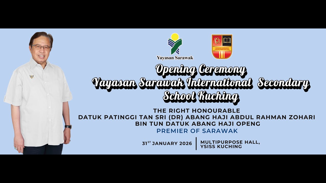 SIARAN LANGSUNG 31 JANUARI 2026: OPENING CEREMONY YAYASAN SARAWAK INTERNATIONAL SECONDARY SCHOOL KCH