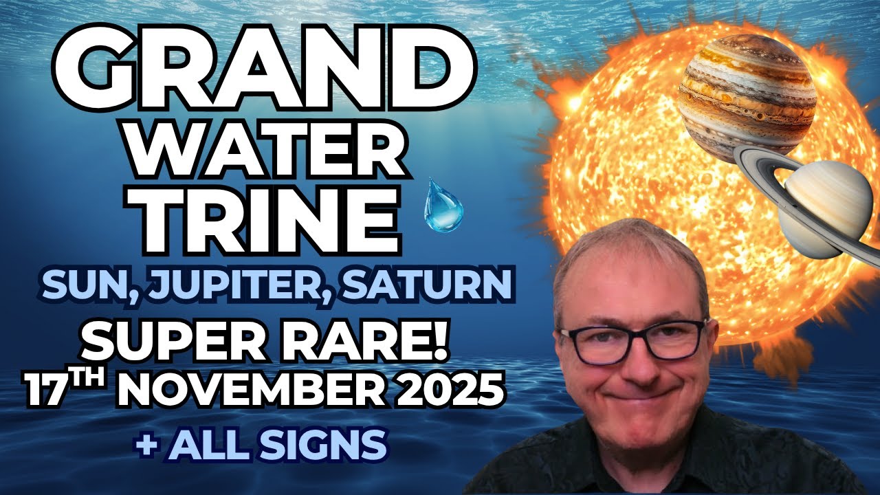 Super Rare - Grand Water Trine 2025 🌊 Sun • Jupiter • Saturn | November 17, 2025  + All  Signs