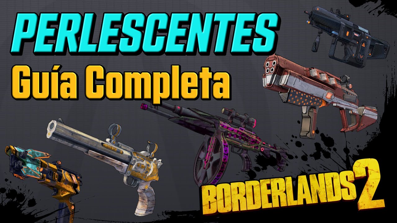 Perlescentes: Guía completa | Borderlands 2