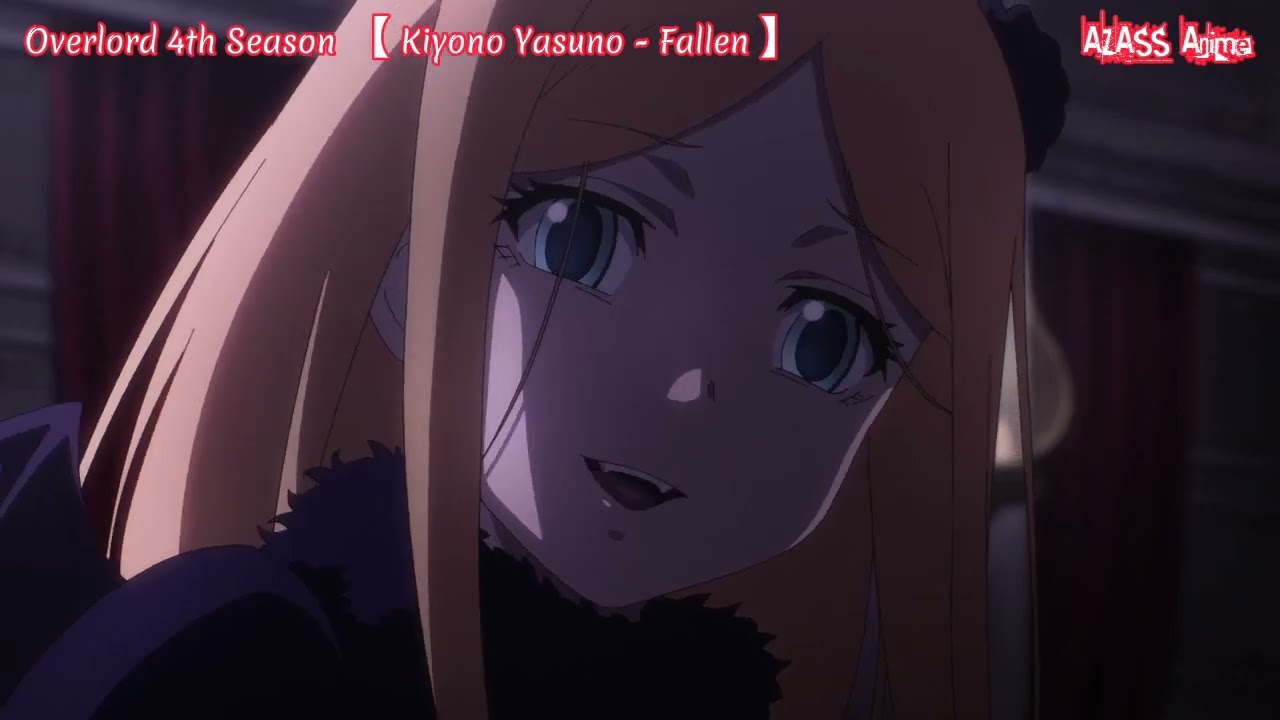 【 AMV 】 Overlord 4th Season 『 オーバーロード IV 』 ... 『 Kiyono Yasuno - Fallen 』 ...
