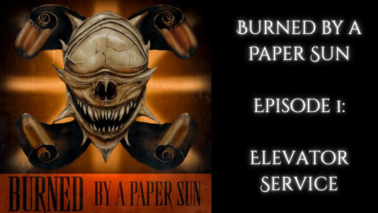 Burned by a Paper Sun | Ep.1 |  Elevator Service