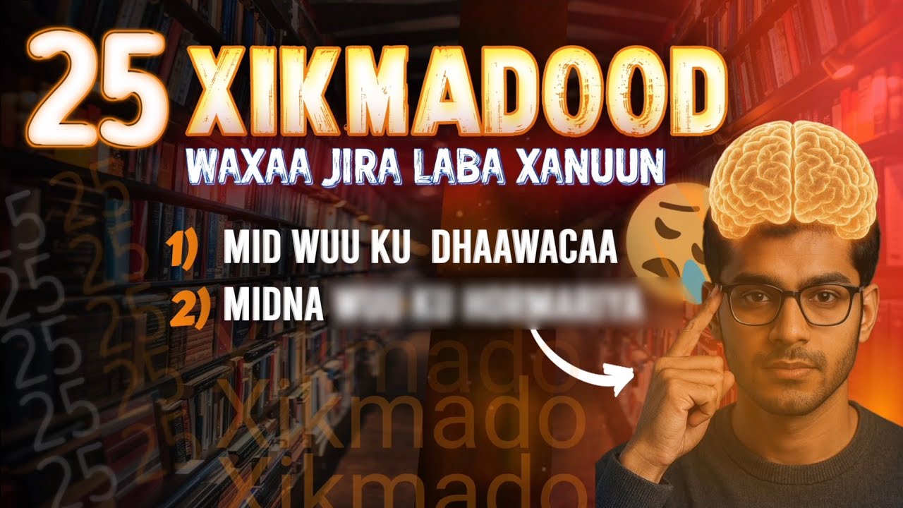 25 XIKMADOOD // waxaa jira laba xanuun mid wuu......😢