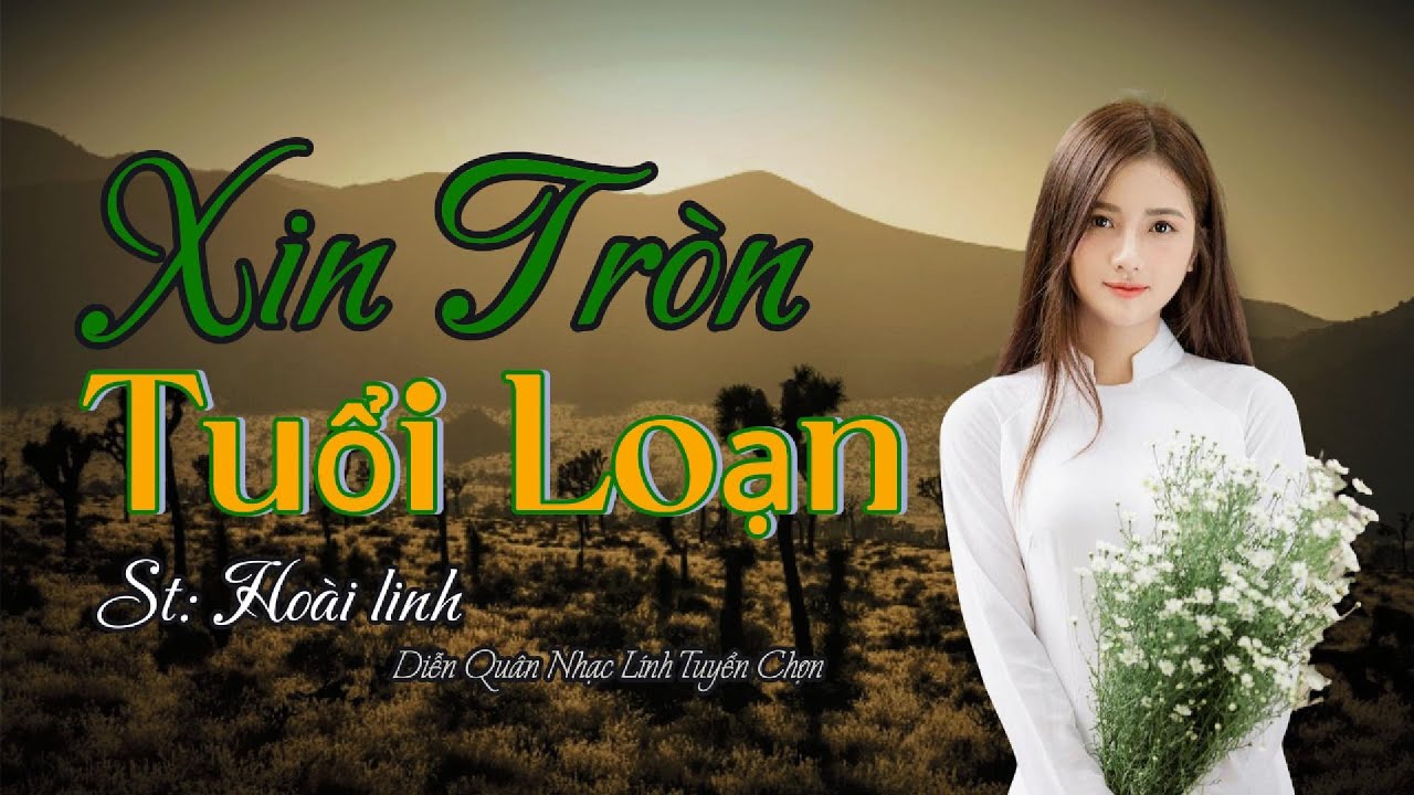 LK   Xin Tròn Tuổi Loạn  - Ca Sĩ Diễn Quân | LK Nhạc Lính Diễn Quân Tuyển Chọn Hay Nhất