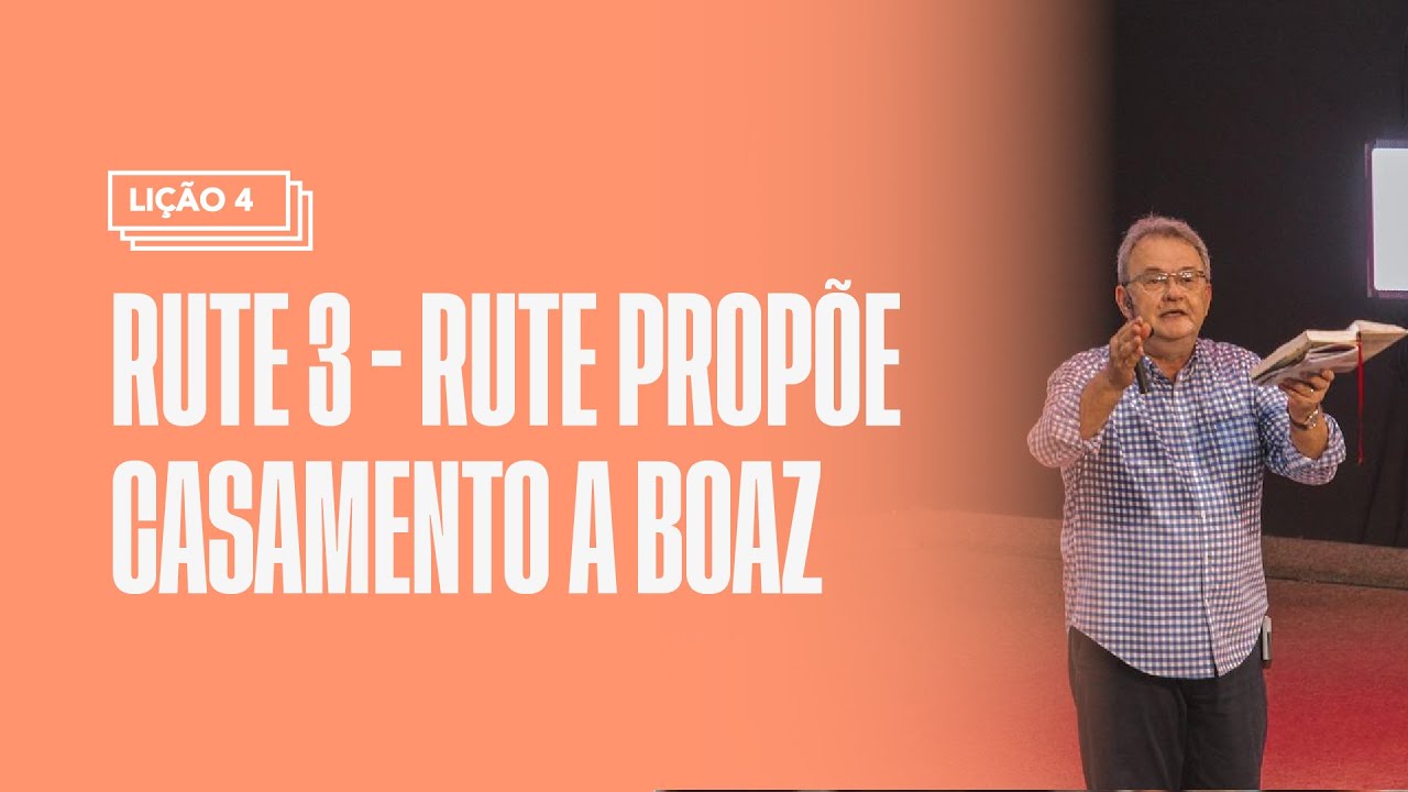 Rute 3 - Rute propõe casamento a Boaz • Lição 4 // Rute e Ester