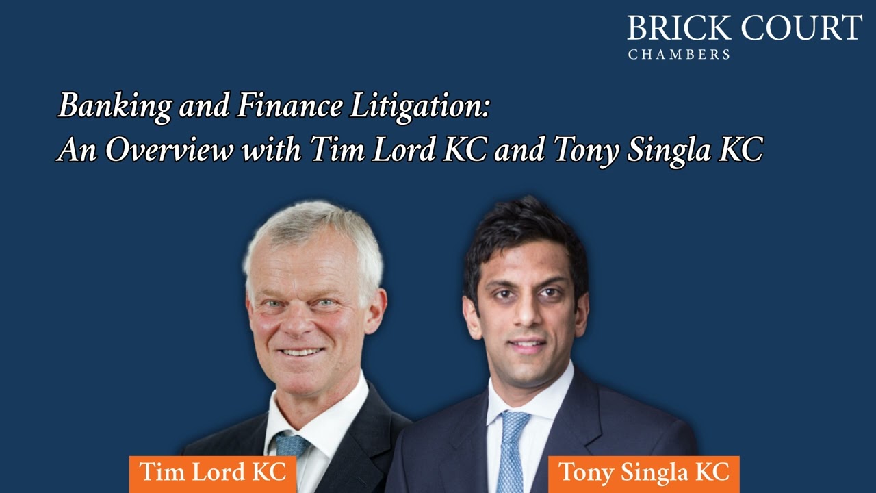 Banking and Finance Litigation: An Overview with Tim Lord KC and Tony Singla KC