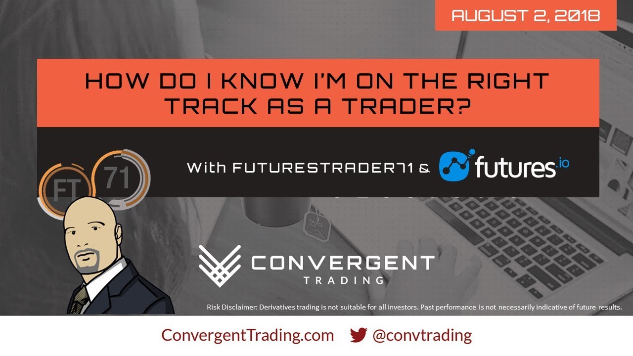 08-02-2018 How do I know I’m on the right track as a trader?