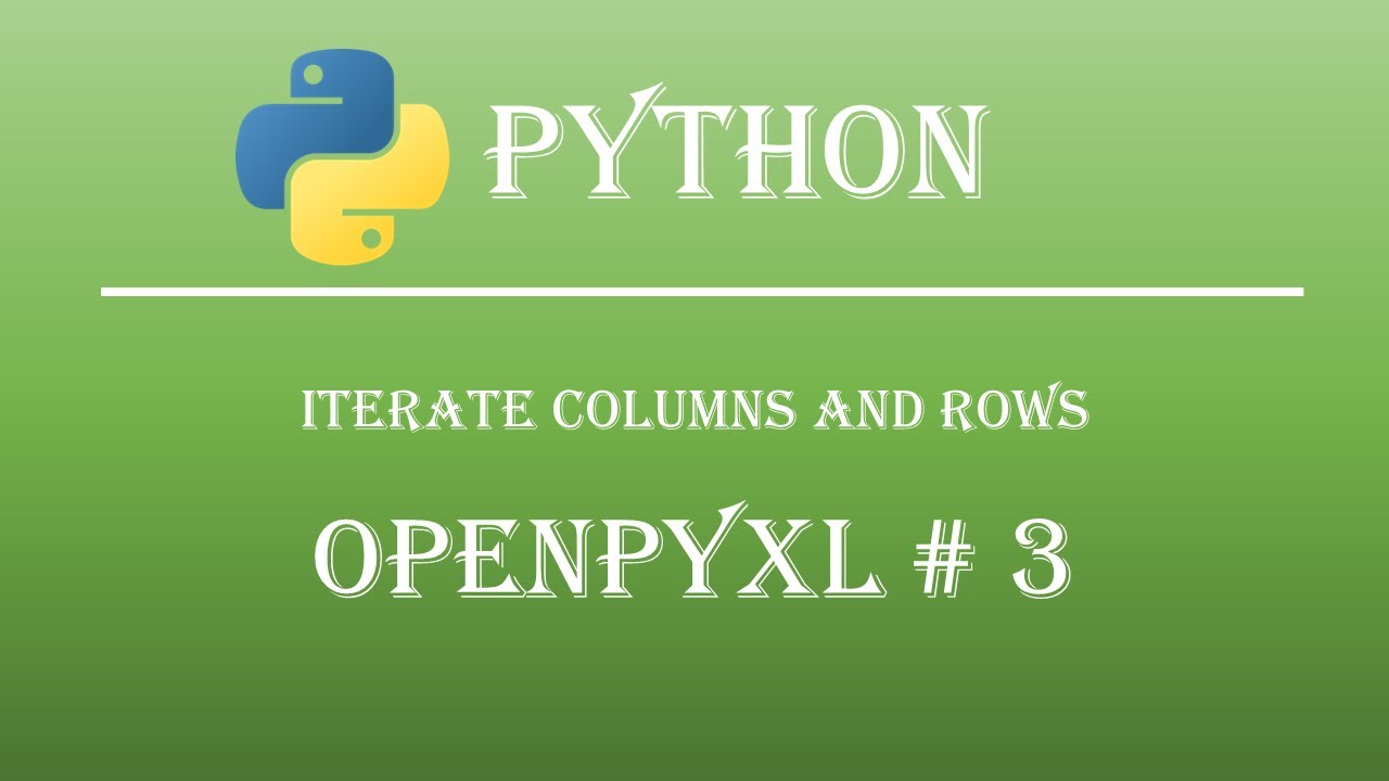 Как перебирать и читать строки и столбцы. Урок Openpyxl №3
