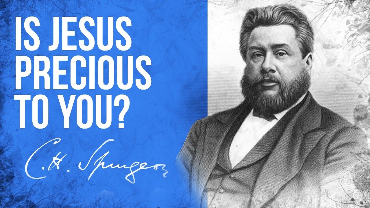 The Precious Lord Jesus (1 Peter 2:7) - Charles Spurgeon Sermon