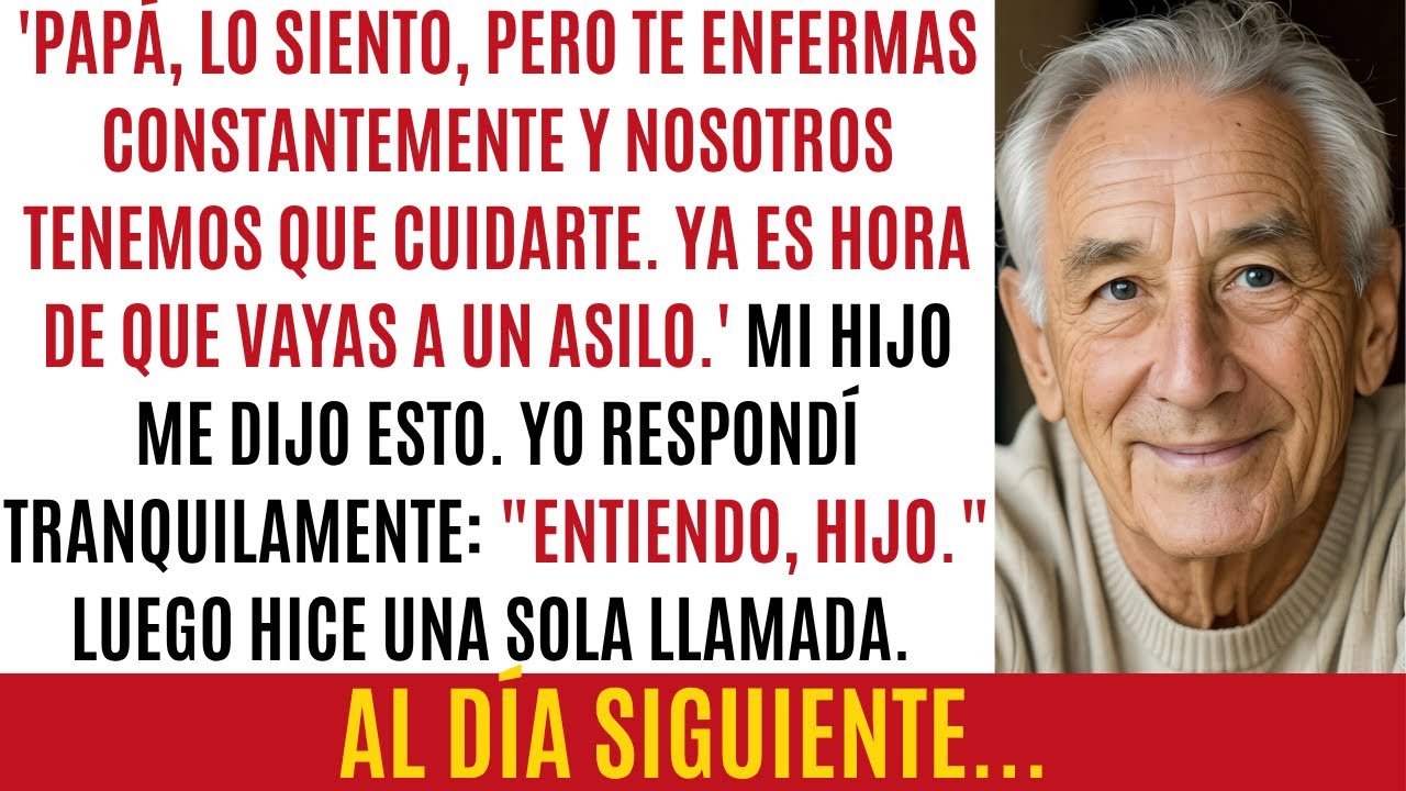 Mi hijo me dijo que tenía que ir a un asilo. Sonreí e hice una llamada. Al día siguiente...
