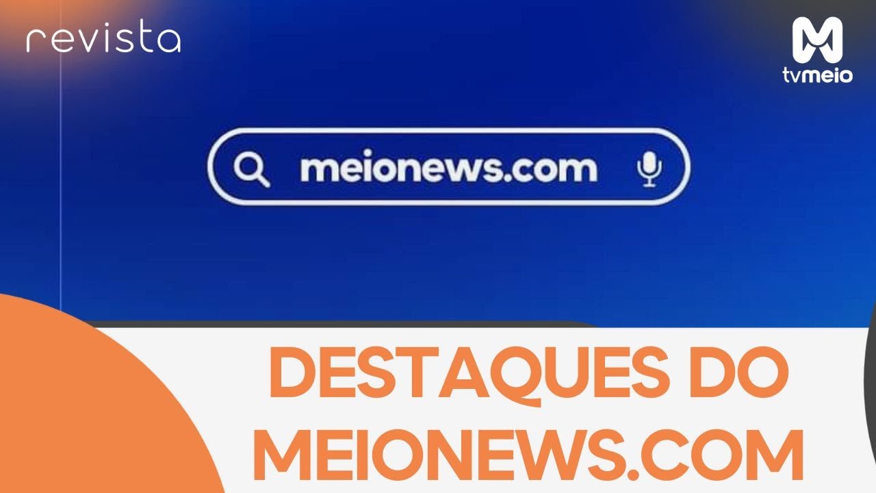 Direto da Reda&ccedil;&atilde;o: Vejam os destaques do Meionews.com