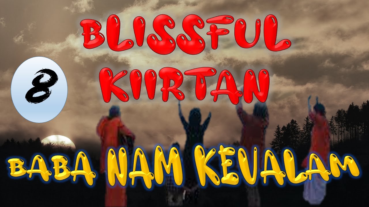KIIRTAN II BABA NAM KEVALAM II BLISSFUL KIIRTAN 8 II BY SONGS OF NEW DAWN