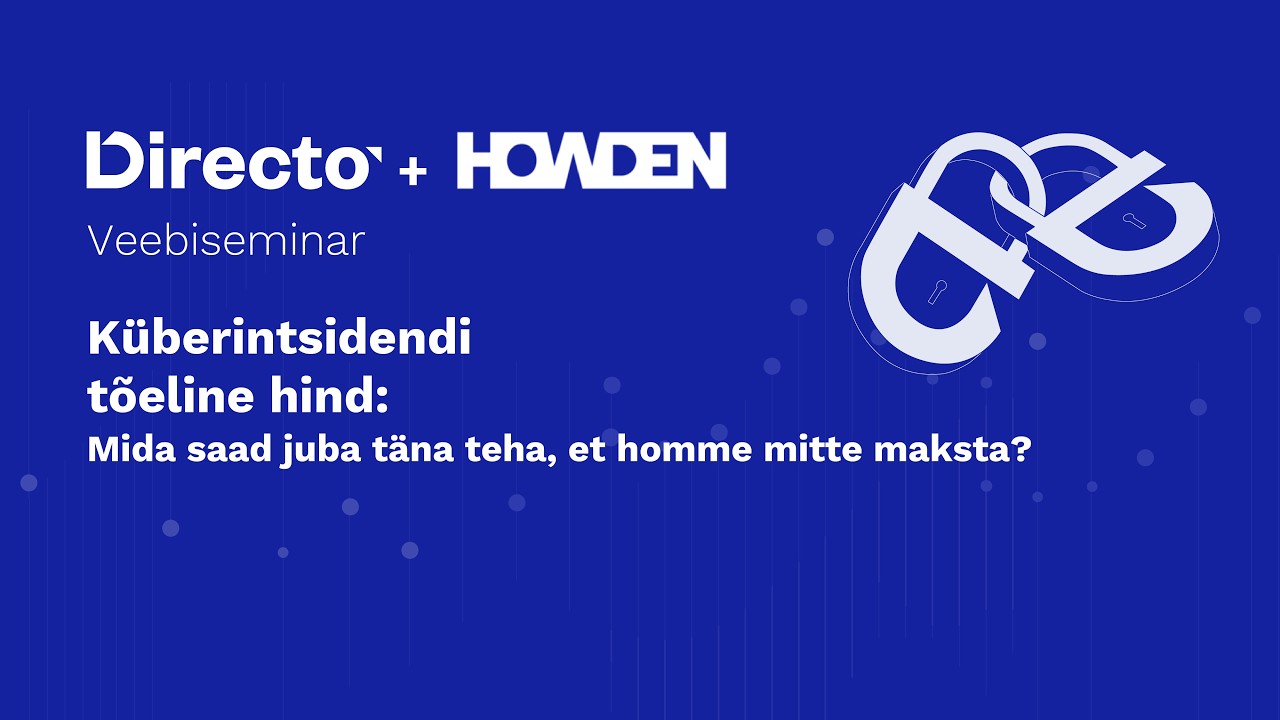 Veebiseminar „Küberintsidendi tõeline hind: mida saad juba täna teha, et homme mitte maksta?“