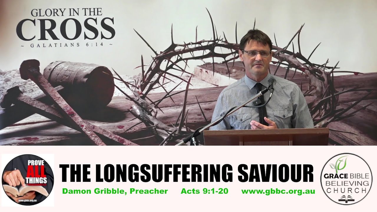 The Longsuffering Saviour, Damon Gribble, Preacher, Acts 9:1-20