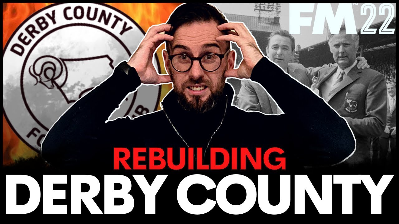 Rebuilding Derby County - FM22 Rebuild - Football Manager 2022