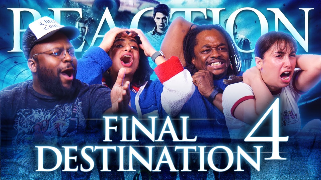 THE Final Destination (4) - Group Reaction
