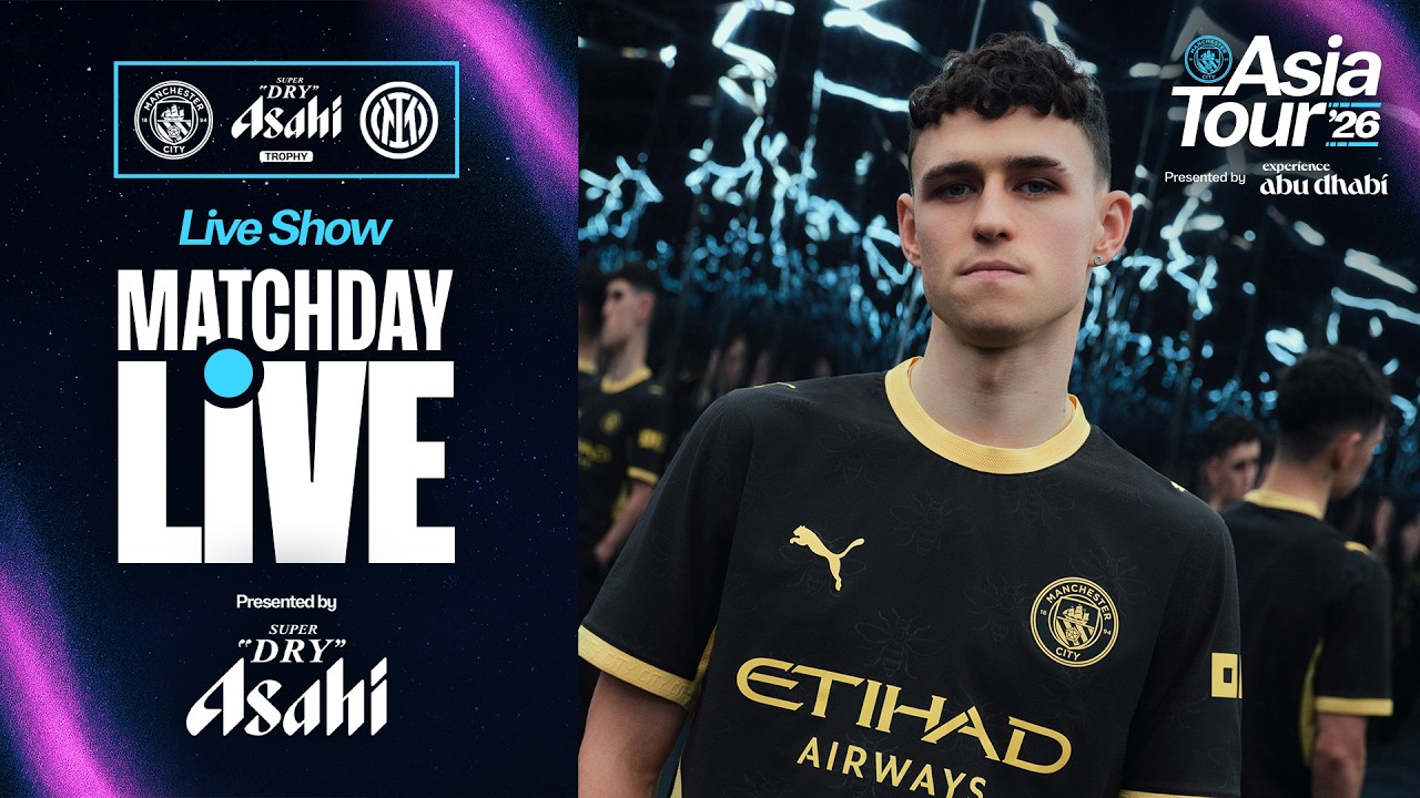 MATCHDAY LIVE! Man City v Inter | Asia Tour '26