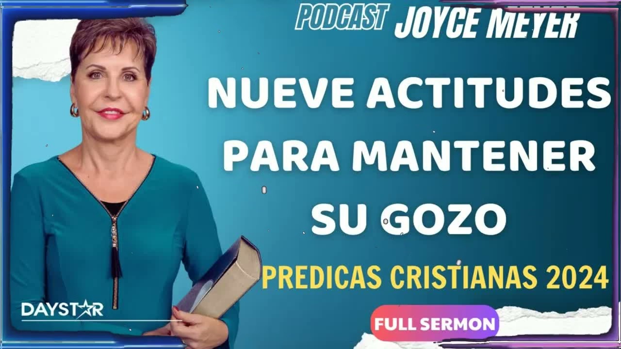 Nueve Actitudes Para Mantener Su Gozo | Joyce Meyer Enseñanza