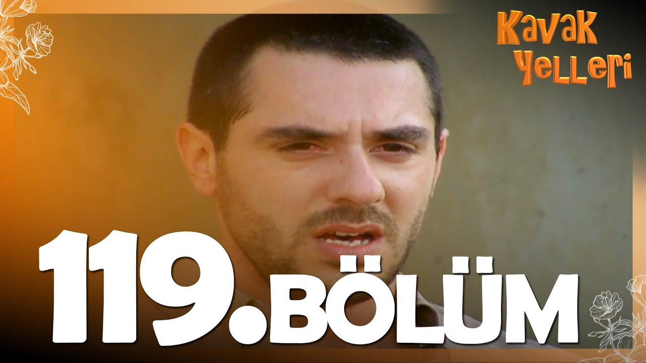 Kavak Yelleri 119. Bölüm - FULL Bölüm