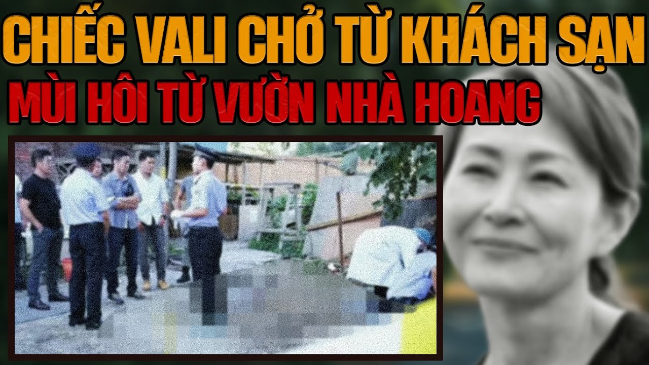Kỳ Án Trung Quốc: Vali Hồng Chở Hàng Từ Khách Sạn & Bí Ẩn Sau Vườn Nhà
