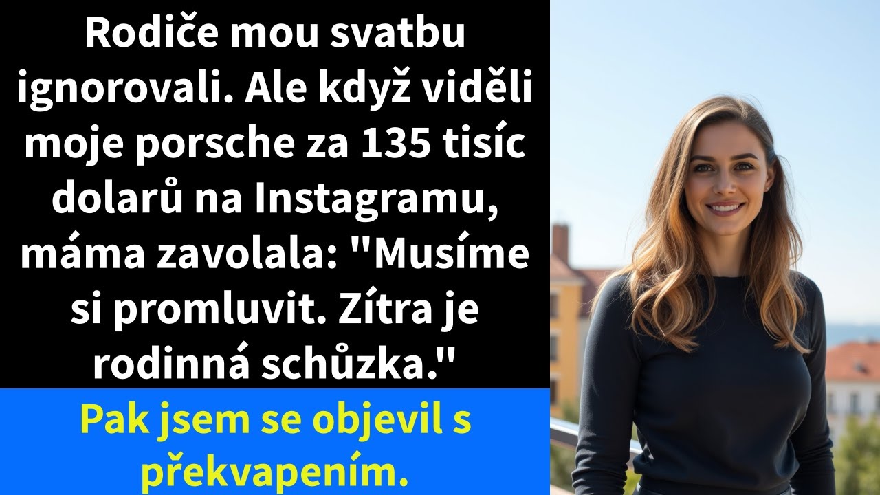 Rodiče mou svatbu ignorovali. Ale když viděli moje porsche za 135 tisíc dolarů na Instagramu,