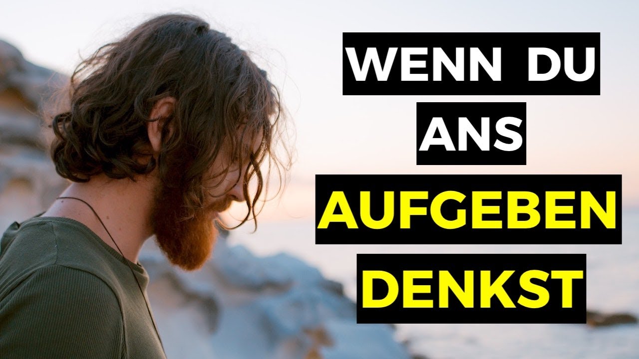 WENN DU AUFGEBEN WILLST h&ouml;r Dir das unbedingt an | Motivationsrede NICHT AUFGEBEN