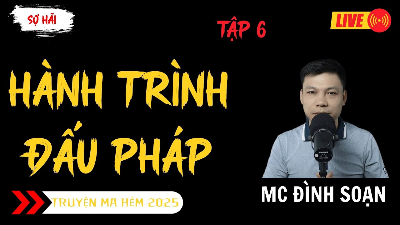 TRUYỆN MA ĐÌNH SOẠN MỚI : HÀNH TRÌNH ĐẤU PHÁP TẬP 6 | TRUYỆN MA KINH DỊ MC ĐÌNH SOẠN