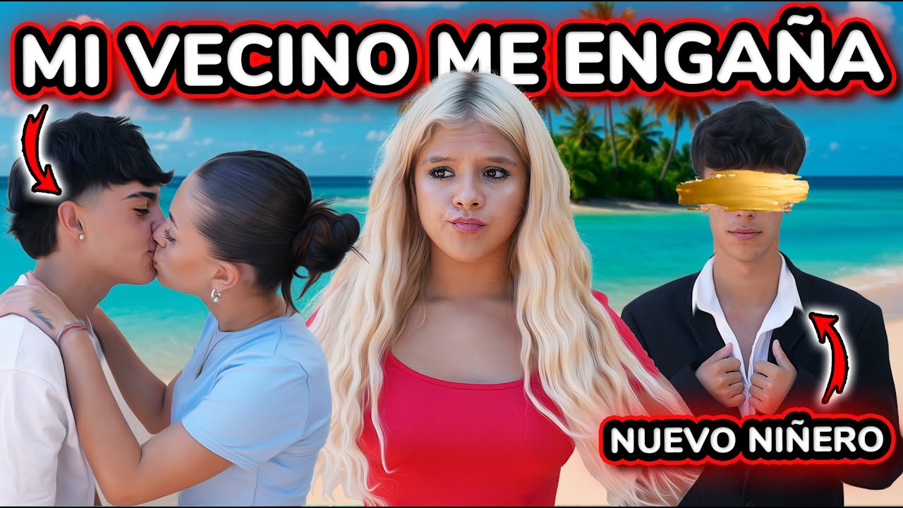 💔 MI VECINO ME ENGAÑA con MI AMIGA 😡  NUEVO NIÑERO LIGÓN *lo paso muy mal*