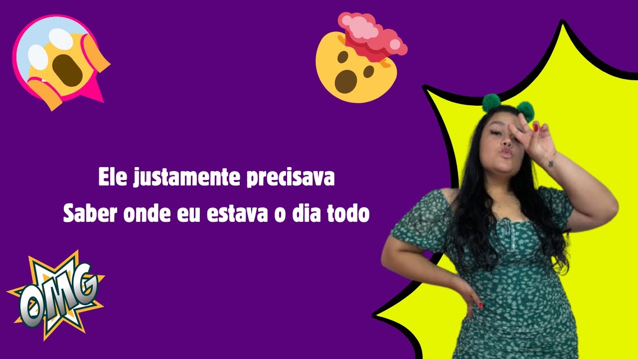 Ele justamente precisavaSaber onde eu estava o dia todo 