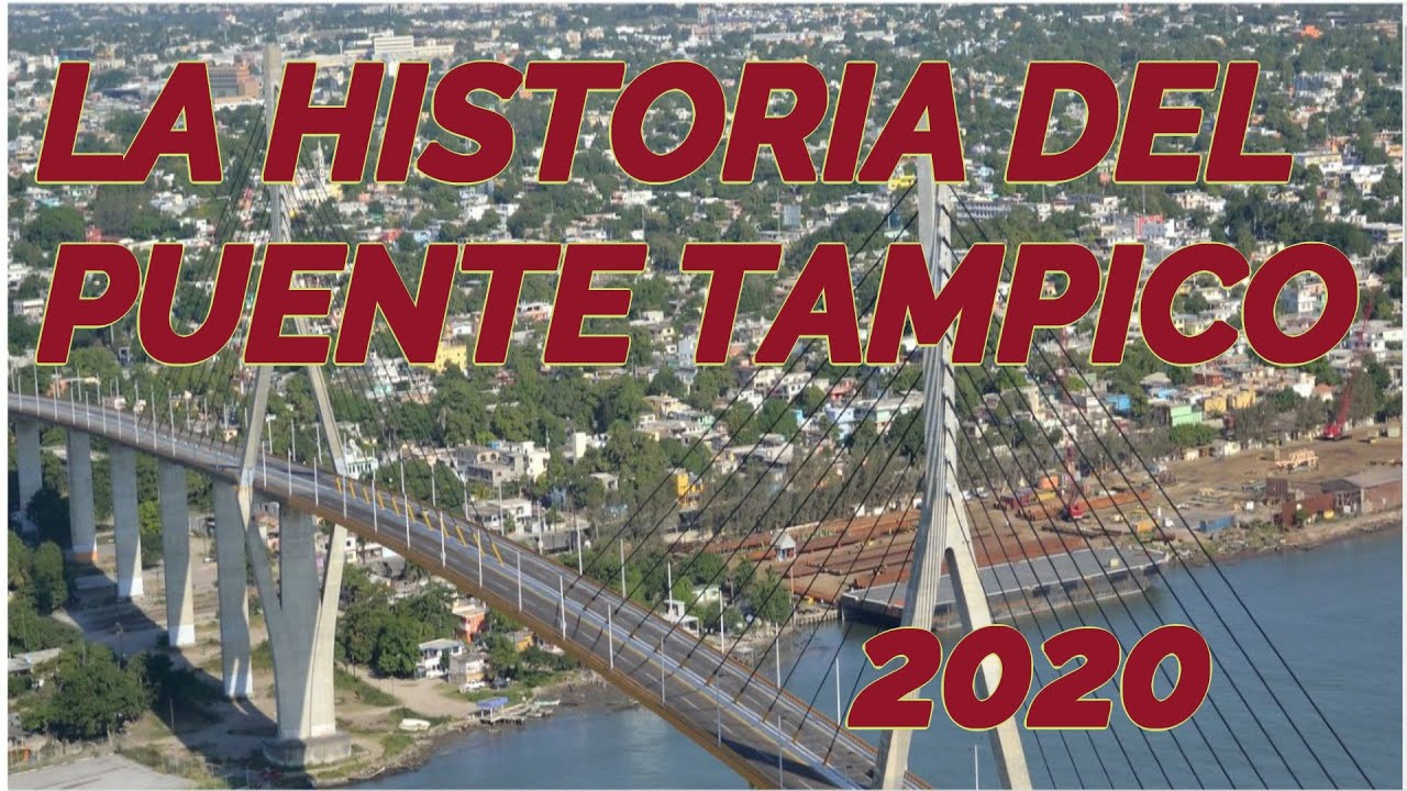 LA HISTORIA DEL PUENTE TAMPICO