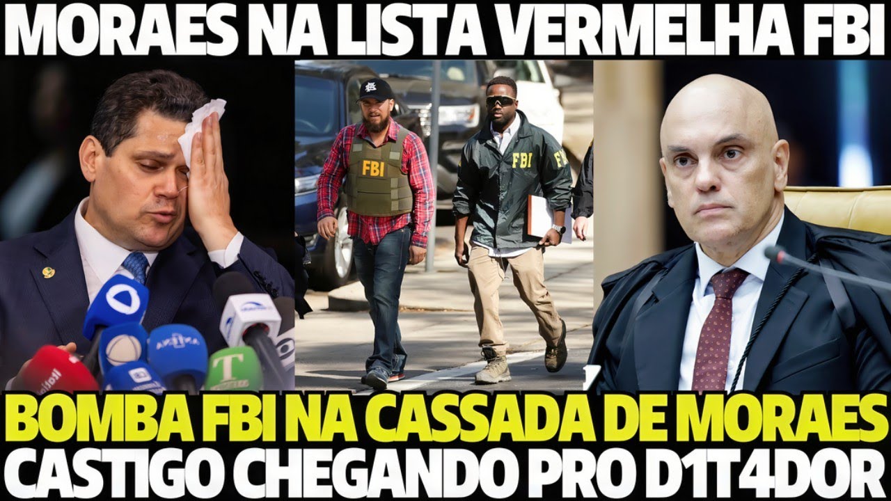 BOMBA FBI NA CASSADA DE MORAES MORAES NA LISTA VERMELHA FBI CASTIGO CHEGANDO PRO D1T4DOR