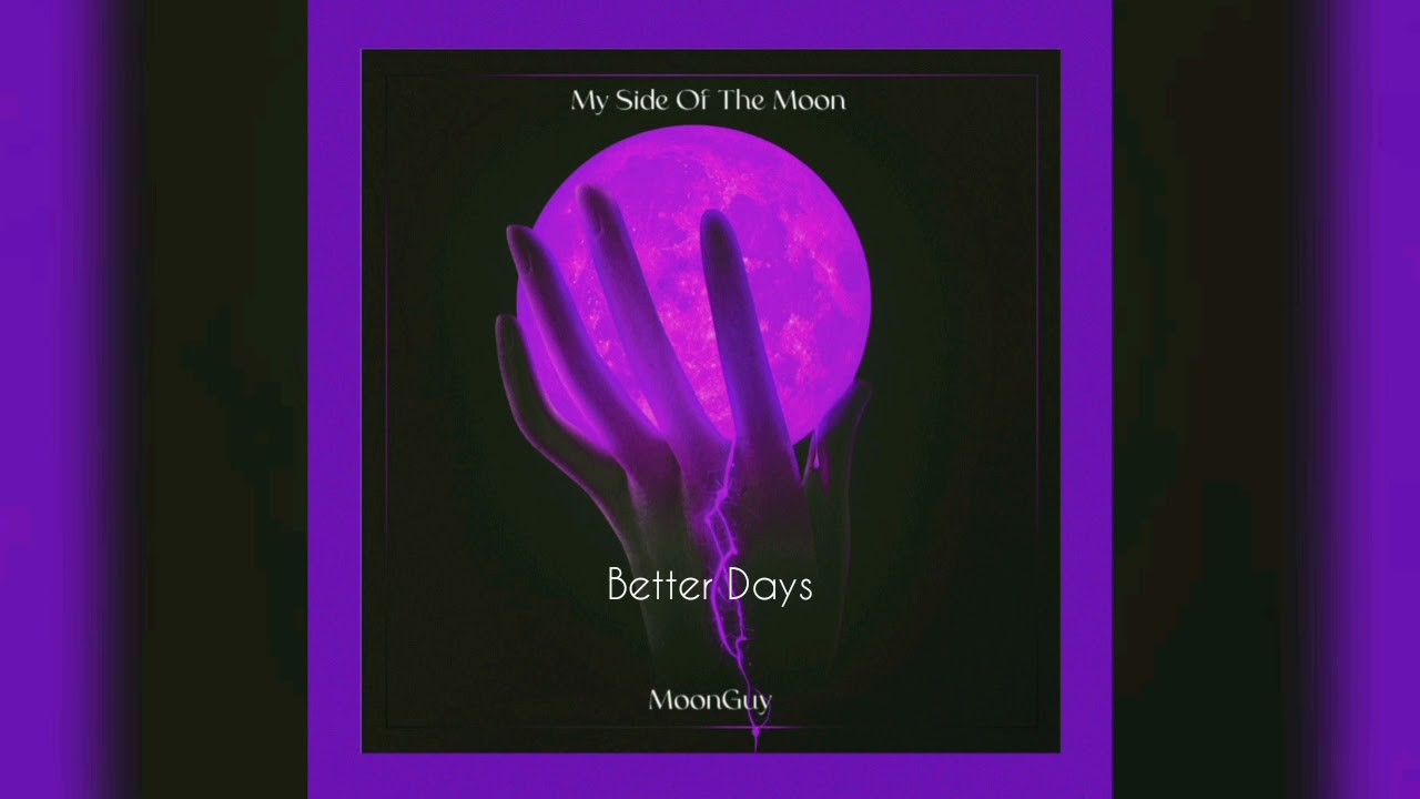 MoonGuy - Better Days(Official Mixtape Audio)