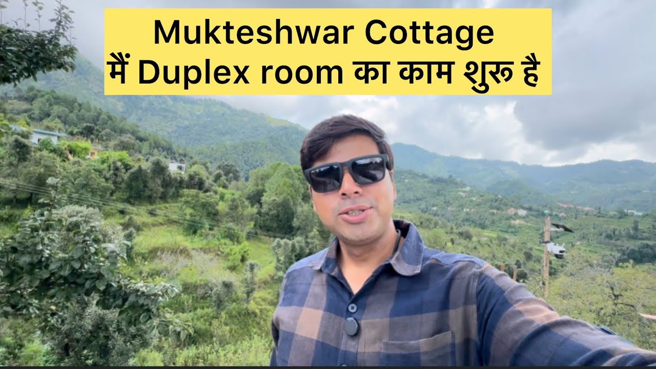 Mukteshwar Cottage construction की अभी तक कि complete details #Uttarakhand