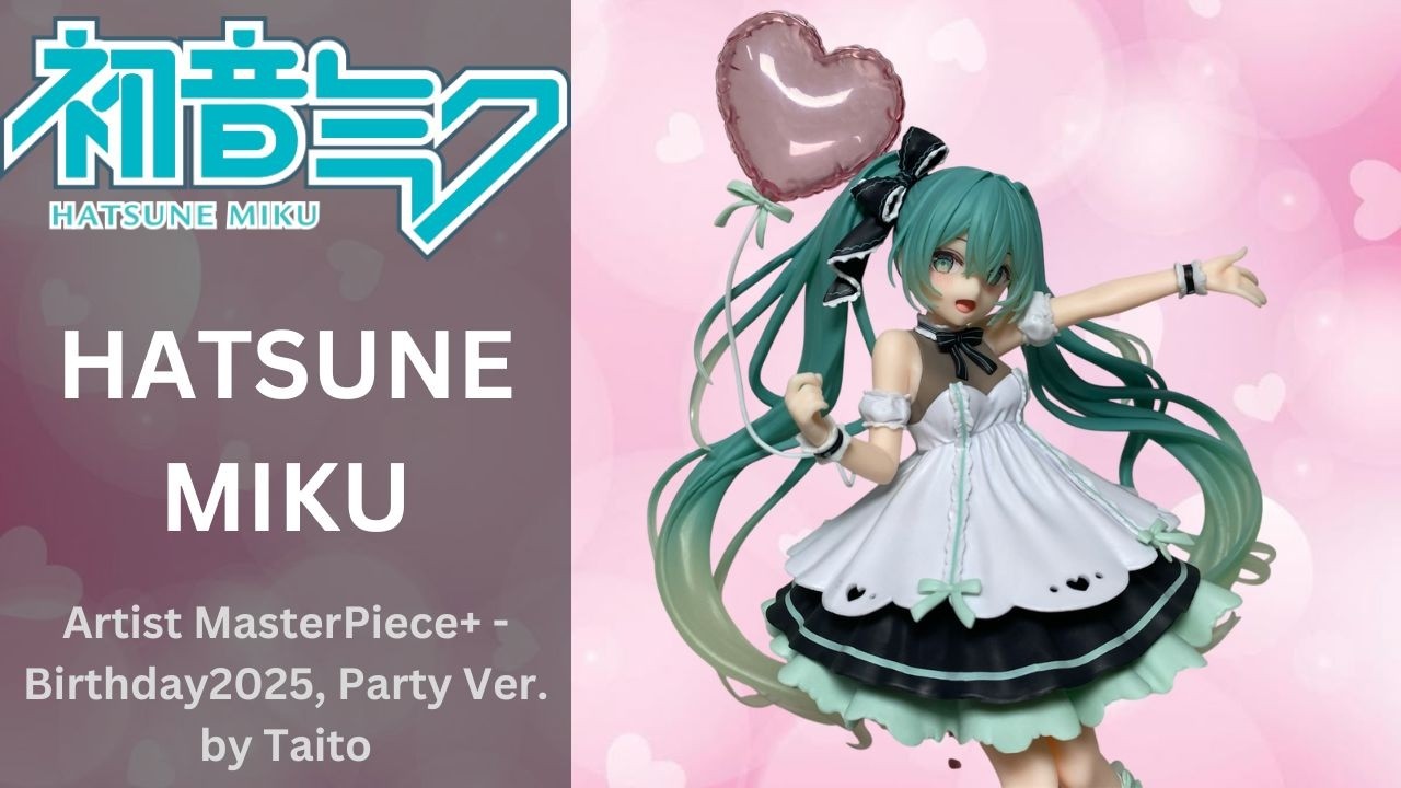 Piapro Characters - Hatsune Miku - AMP+ - Birthday2025, Party Ver. by Taito - Figure Unboxing