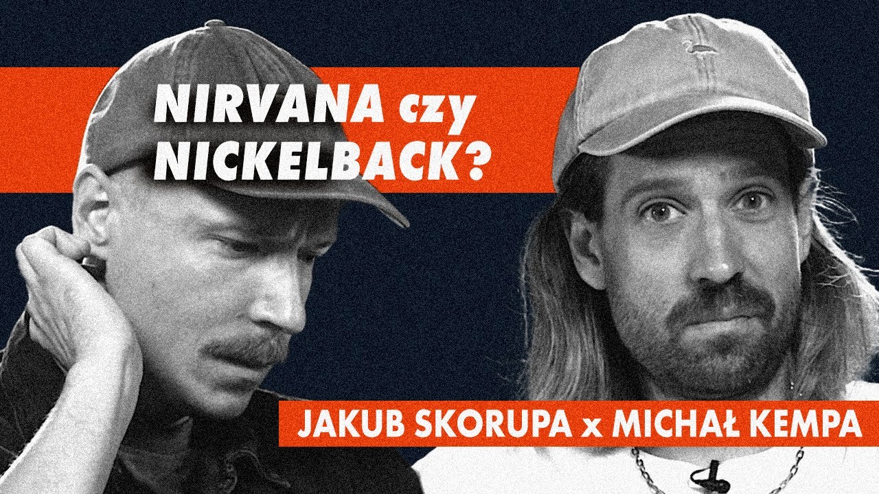 NIRVANA czy NICKELBACK? - Jakub Skorupa x Michał Kempa