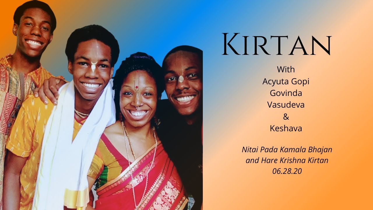 Acyuta Gopi & Family: Nitai Pada Kamala Bhajan and Hare Krishna Kirtan-- 06.28.20