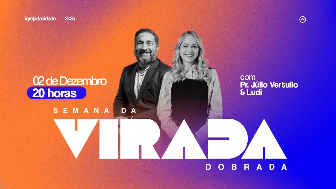 SEMANA DA VIRADA DOBRADA || DIA 02 - NOITE || Pr. J&uacute;lio Vertullo + Ludi || ICTV