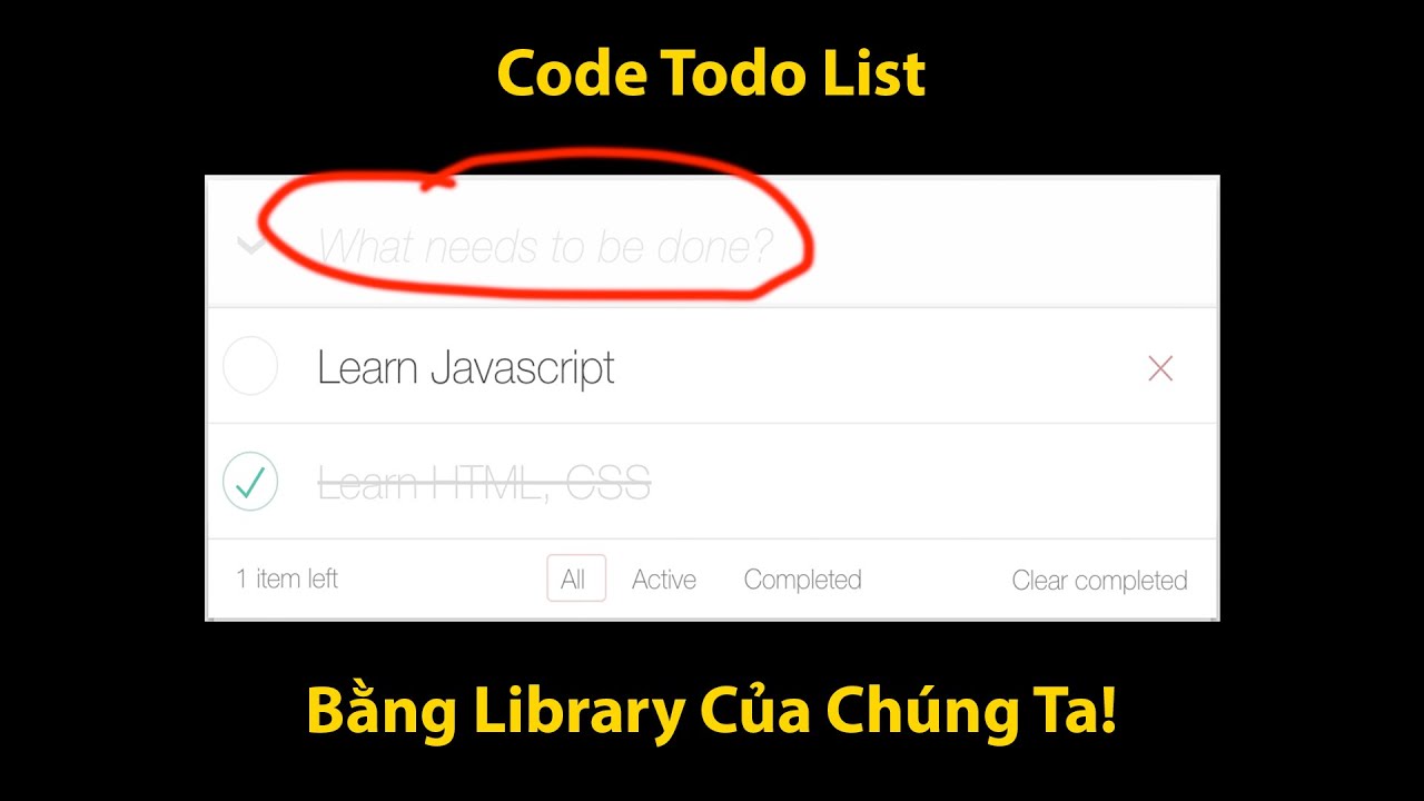 Code Todo List Bằng Library Xịn Xò Của Chúng Ta | Todo List App | Thực hành JavaScript cơ bản