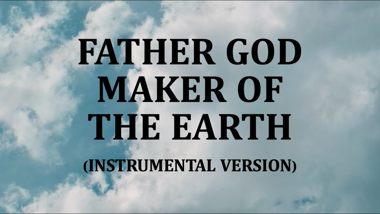 Father God Maker of the Earth (Instrumental)