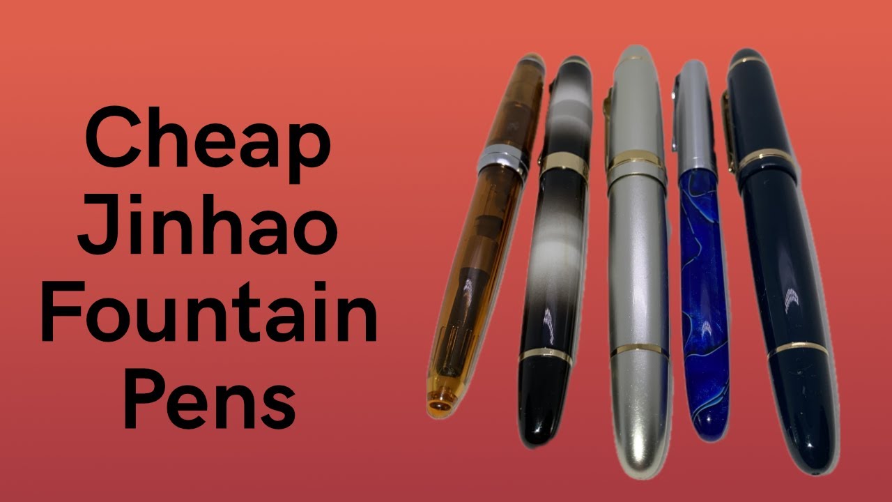 Five cheap Jinhao Fountain Pens - My Thoughts on them