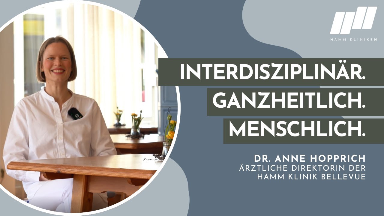 Interdisziplinär. Ganzheitlich. Menschlich. - Dr. Anne Hopprich stellt sich vor