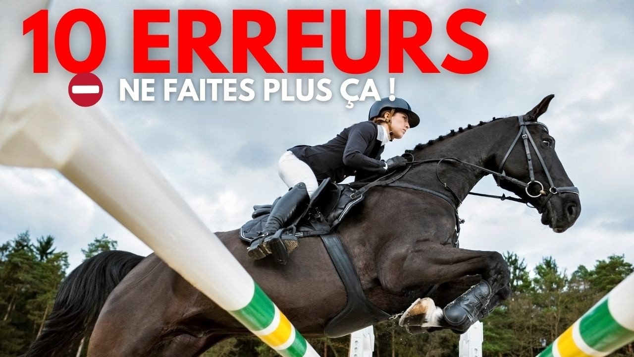 Arrêtez de faire ça à cheval ! (10 erreurs fréquentes)