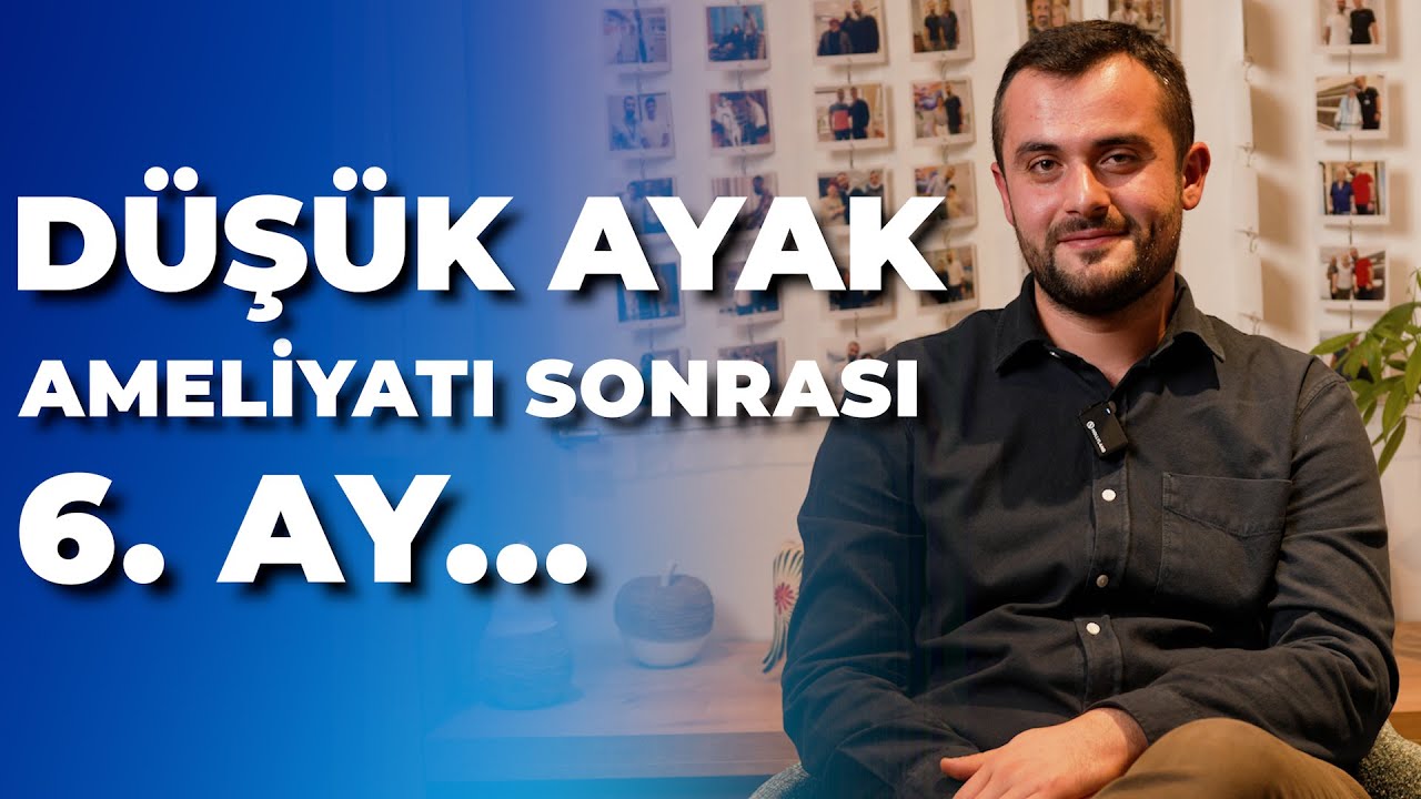 DÜŞÜK AYAK AMELİYATI SONRASI 6.AY DENEYİMİ | HASTA GÖRÜŞÜ / PROF. DR. UMUT YAVUZ