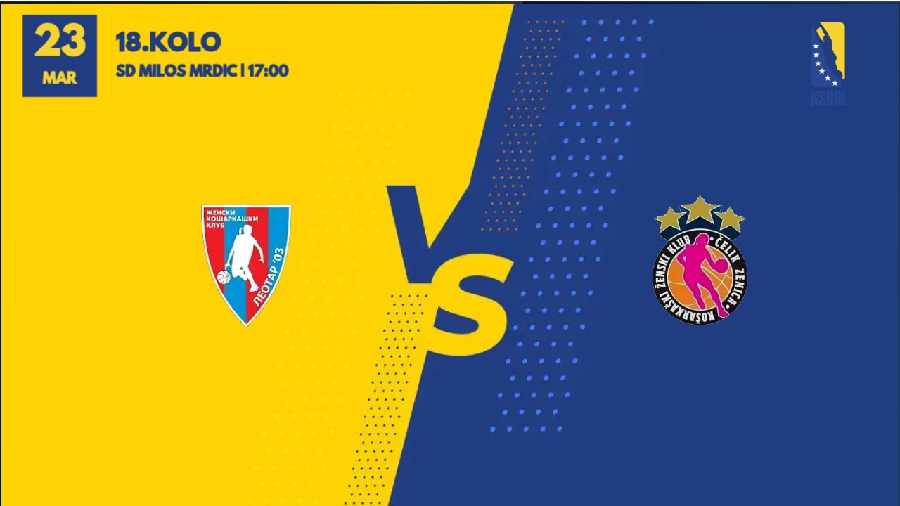 ŽKK Leotar 03 vs KŽK Čelik BH Telecom - 18. kolo - KSBIH - 2024/2025