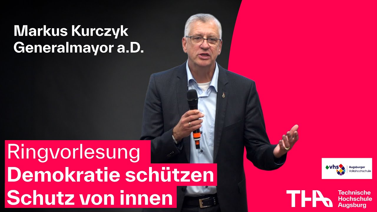 Ringvorlesung: Demokratie schützen, Schutz von innen Markus Kurczyk, Generalmajor a.D.