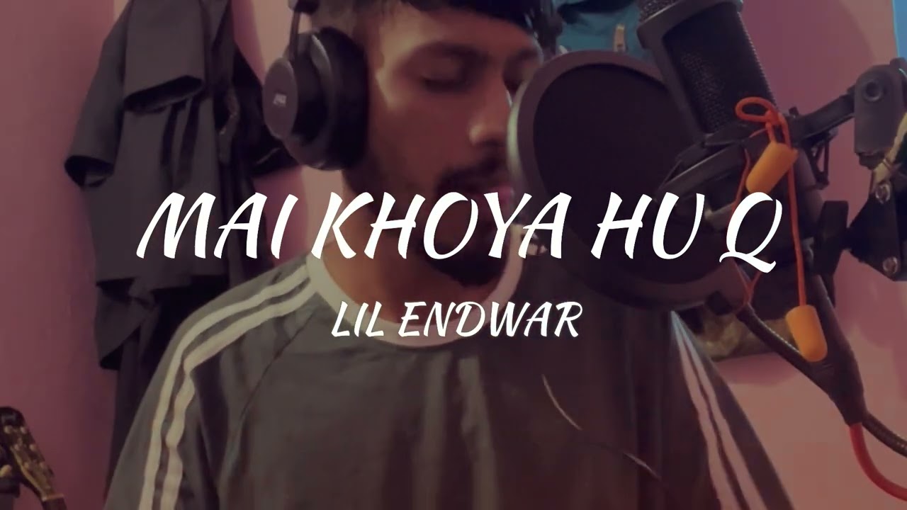 LIL ENDWAR || MAI KHOYA HU Q || OFFICIAL MUSIC VIDEO || 2K26
