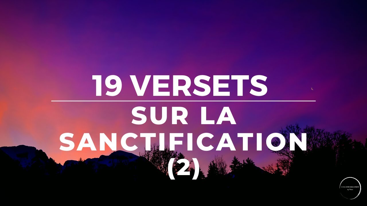 19 VERSETS SUR LA SANCTIFICATION (2) - TU ES LE TEMPLE DE DIEU | Canal d'Encouragement by Prisca